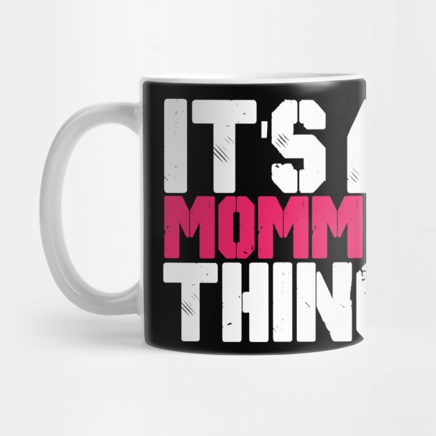 IT'S MOMMY THING by CanCreate